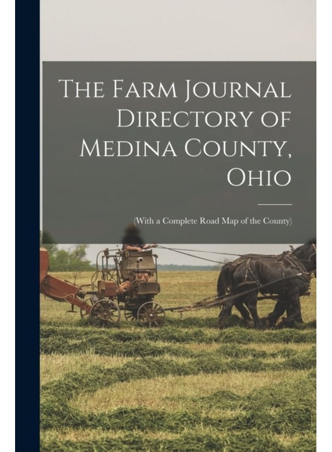 The Farm Journal Directory of Medina County Ohio with a Complete Road Map of the County - Paperback