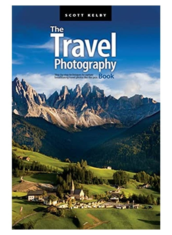 The Travel Photography Book Stepbystep Techniques To Capture Breathtaking Travel Photos Like The