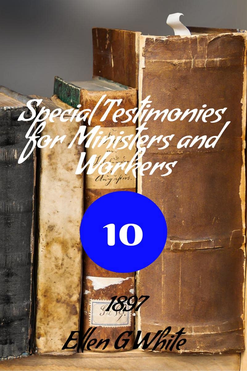 Special Testimonies for Ministers and Workers—No. 10 (1897) 