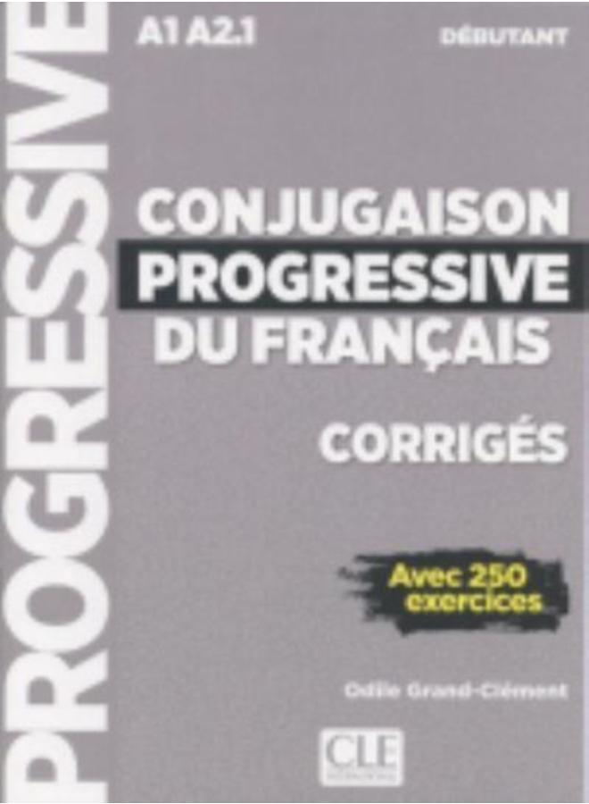 Conjugaison progressive du francais : Corriges debutant A1-A2.1 