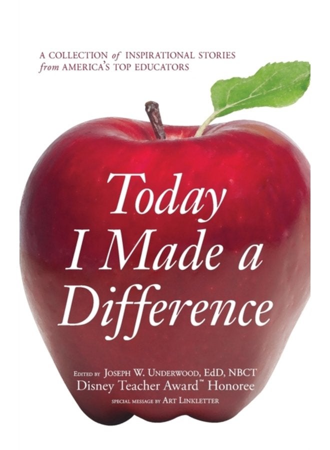 Today I Made a Difference A Collection of Inspirational Stories from America s Top Educators - Paperback