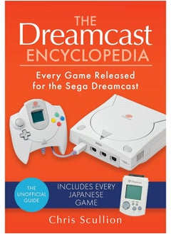 The Dreamcast Encyclopedia: Every Game Released for the Sega Dreamcast