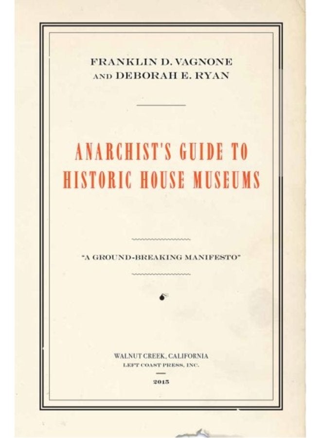Anarchist s Guide to Historic House Museums - Paperback