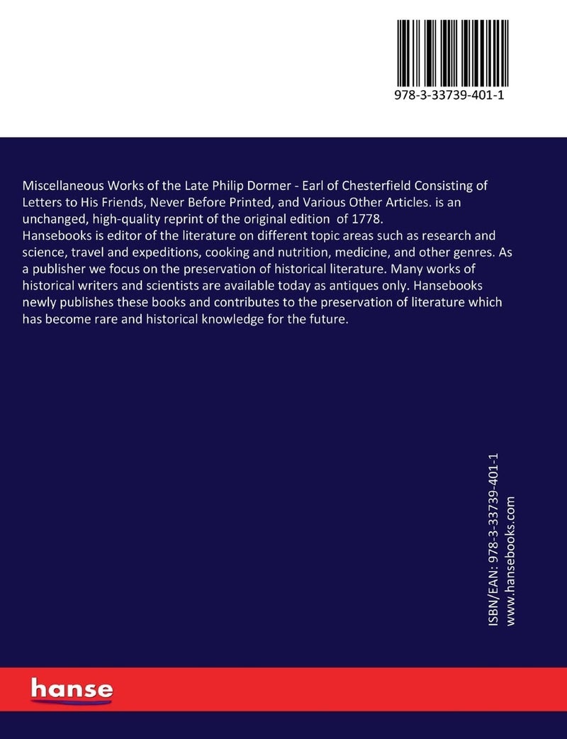 Miscellaneous Works of the Late Philip Dormer: Earl of Chesterfield Consisting of Letters to His Friends, Never Before Printed, and Various Other Articles.  - Image 2