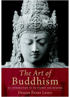 The Art of Buddhism : An Introduction to Its History and Meaning 