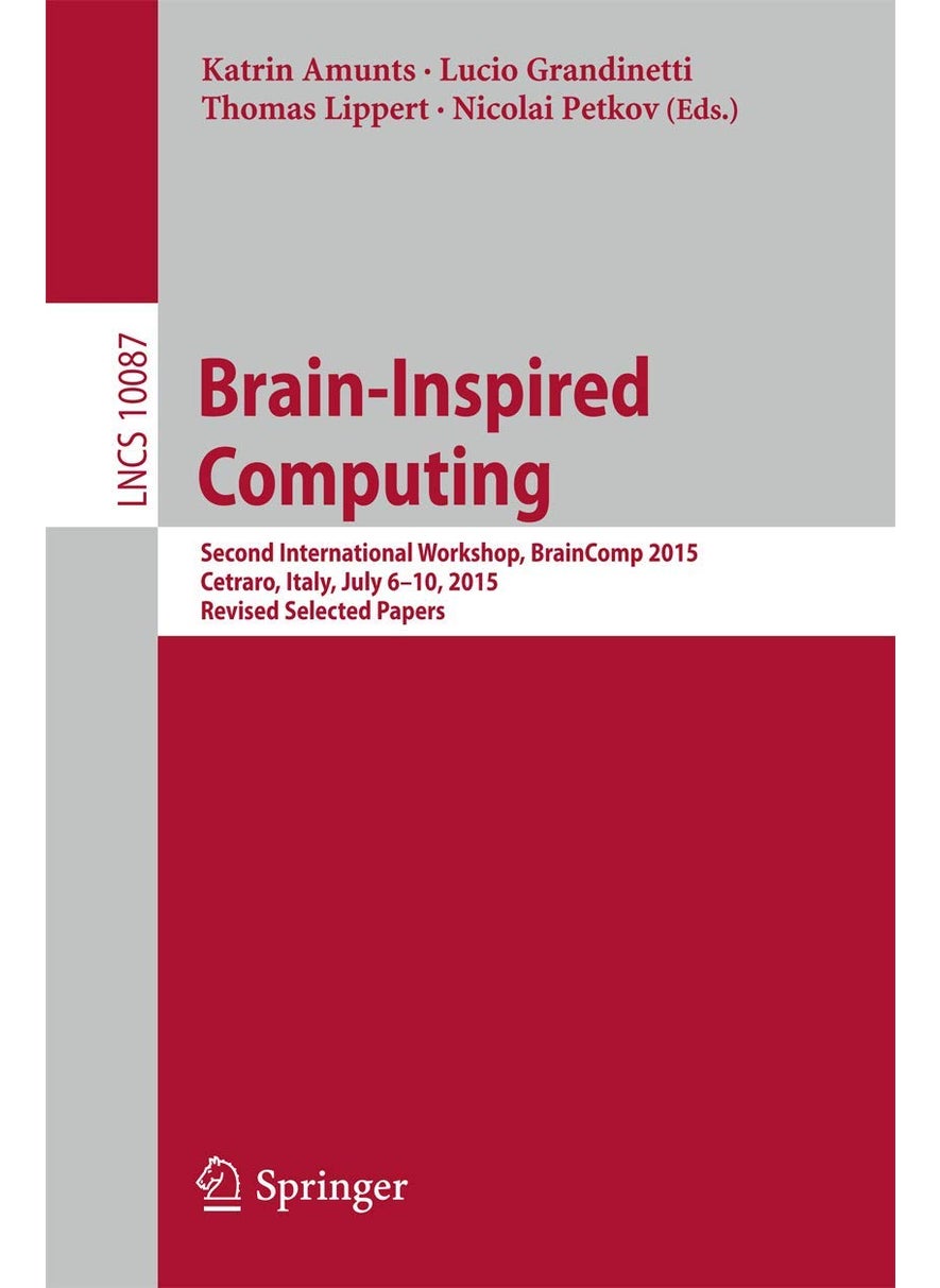 Brain-Inspired Computing: Second International Workshop, BrainComp 2015, Cetraro, Italy, July 6-10, 2015, Revised Selected Papers 