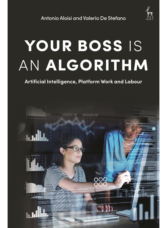 Your Boss Is an Algorithm: Artificial Intelligence, Platform Work and Labour