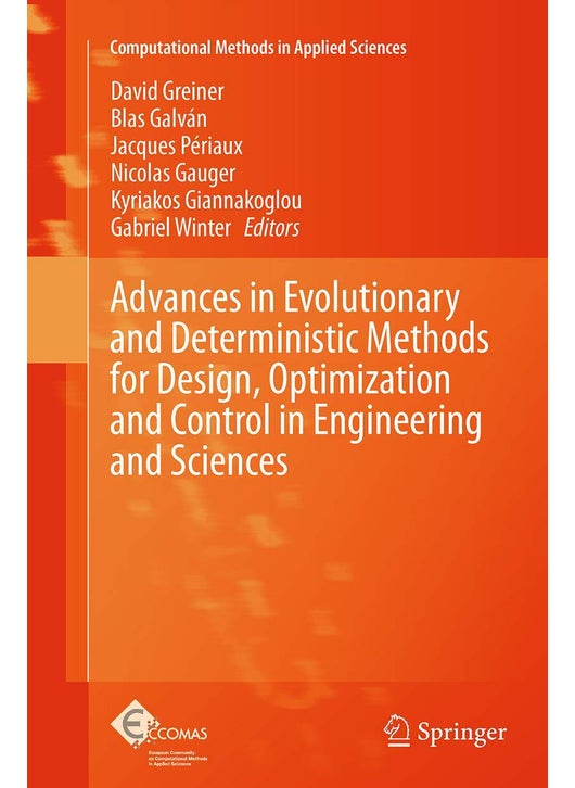 Advances in Evolutionary and Deterministic Methods for Design, Optimization and Control in Engineering and Sciences