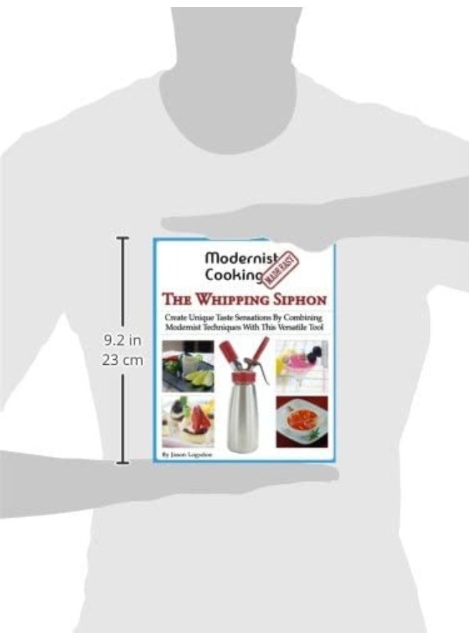 Primolicious LLC Modernist Cooking Made Easy: The Whipping Siphon: Create Unique Taste Sensations By Combining Modernist Techniques With This Versatile Tool  - Image 2