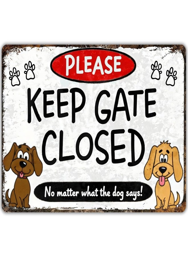 hito Keep Gate Closed Sign Dogs - No Matter What The Dog Says Metal Sign, Funny Tin Signs for Wall Decor Indoor Outdoor Kennel 8x12 inch - Image 1