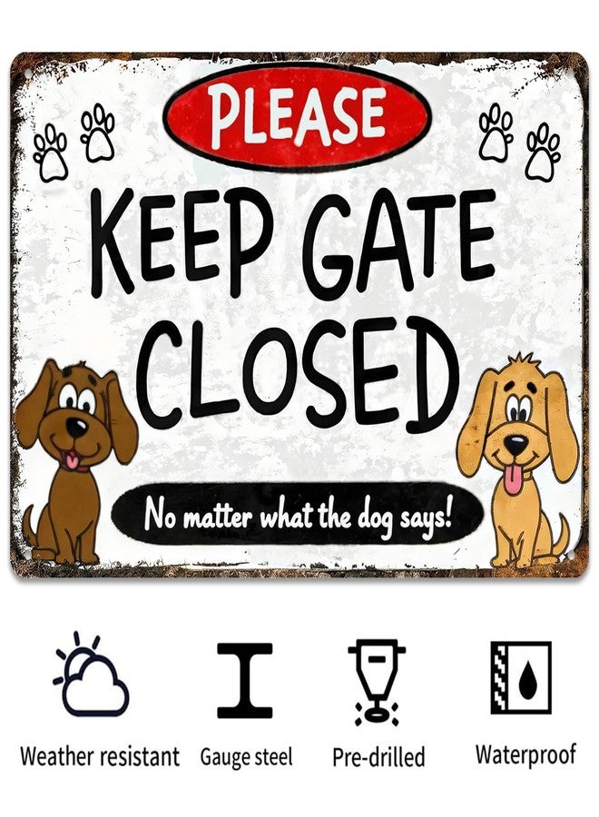 hito Keep Gate Closed Sign Dogs - No Matter What The Dog Says Metal Sign, Funny Tin Signs for Wall Decor Indoor Outdoor Kennel 8x12 inch - Image 3
