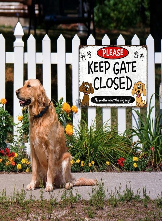 hito Keep Gate Closed Sign Dogs - No Matter What The Dog Says Metal Sign, Funny Tin Signs for Wall Decor Indoor Outdoor Kennel 8x12 inch - Image 5