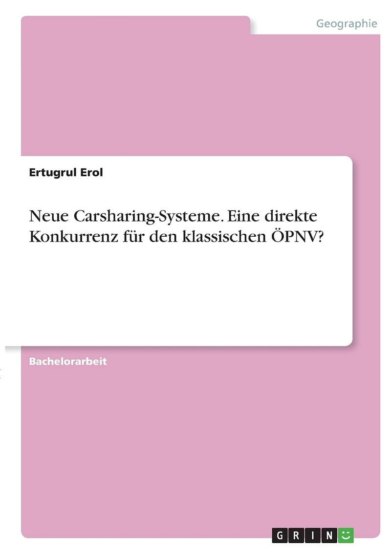 Neue Carsharing-Systeme. Eine direkte Konkurrenz für den klassischen ÖPNV? 