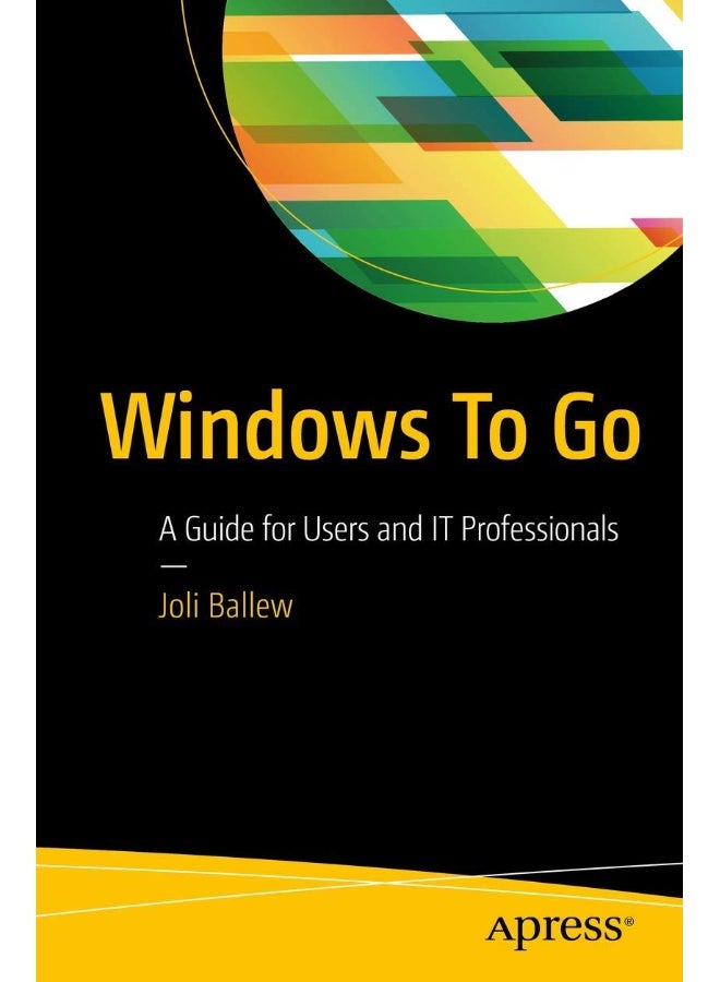 Windows To Go: A Guide for Users and IT Professionals