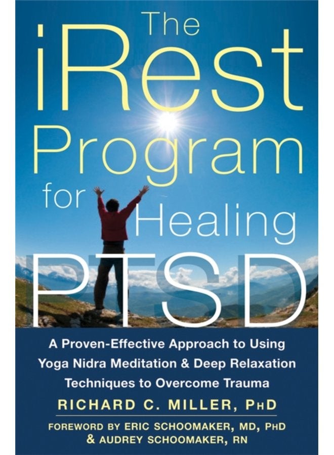 iRest Program For Healing PTSD A Proven Effective Approach to Using Yoga Nidra Meditation and Deep Relaxation Techniques to Overcome Trauma - Paperback