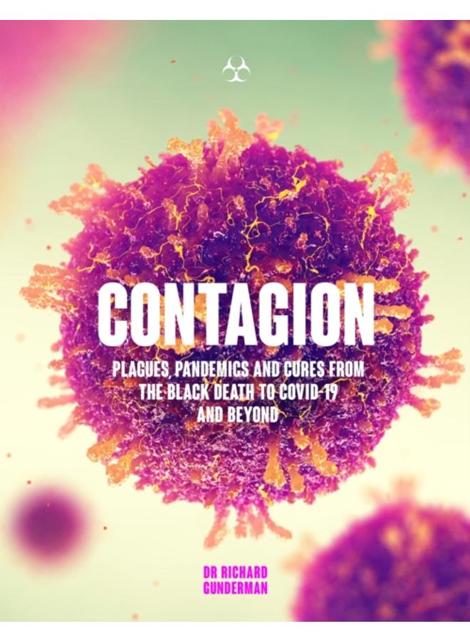 Contagion : Plagues, Pandemics and Cures from the Black Death to Covid-19 and Beyond 