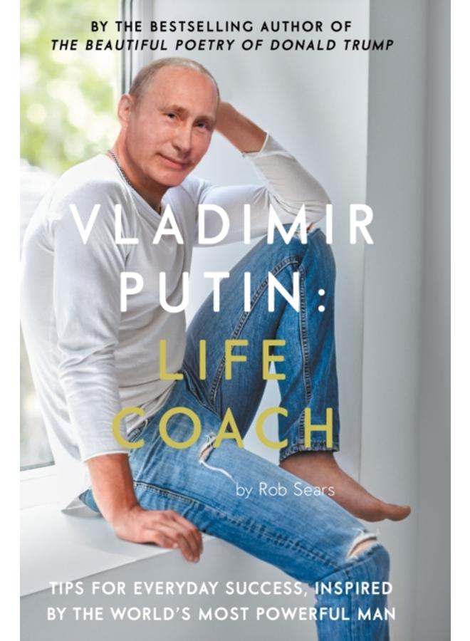 Vladimir Putin: Life Coach 