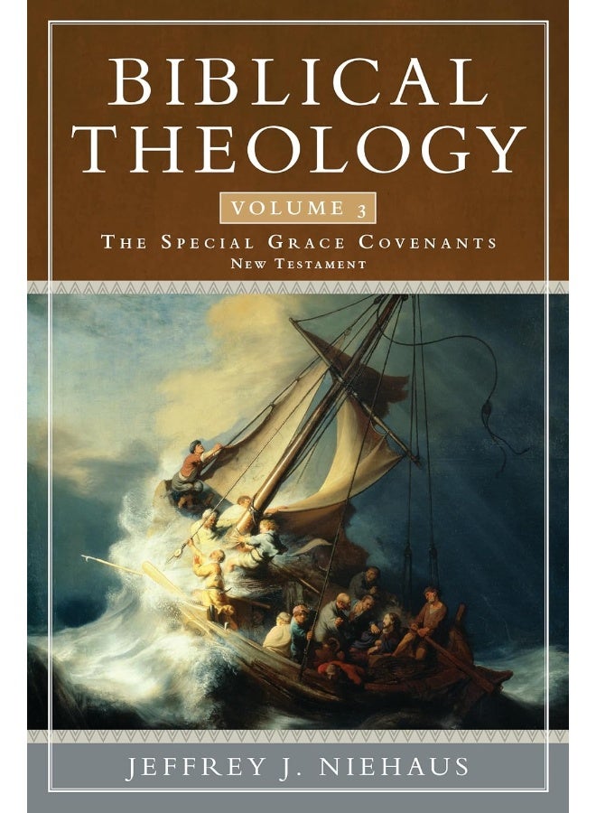 Biblical Theology, Volume 3: The Special Grace Covenants (New Testament) 