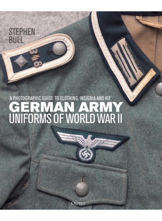 German Army Uniforms of World War II : A photographic guide to clothing, insignia and kit 