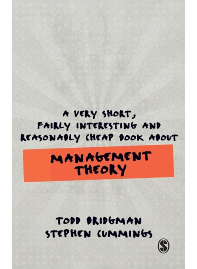 A Very Short, Fairly Interesting and Reasonably Cheap Book about Management Theory 