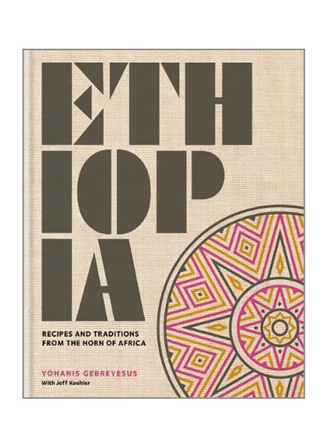 Ethiopia : Recipes And Traditions From The Horn Of Africa
