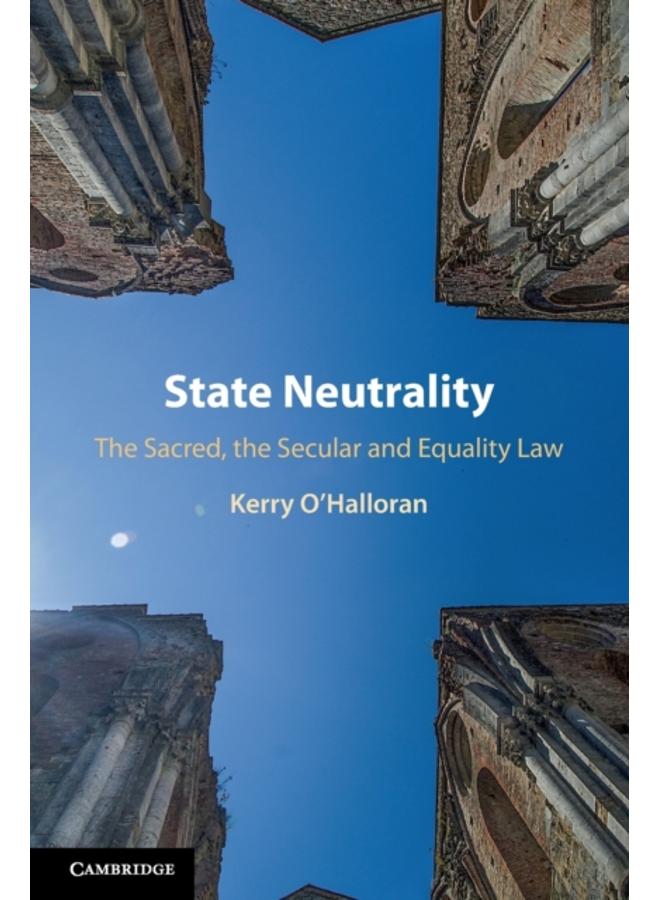 State Neutrality : The Sacred, the Secular and Equality Law 