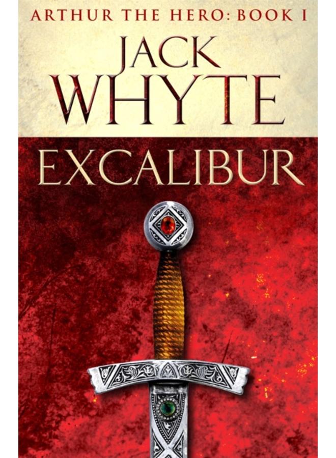 Excalibur : Legends of Camelot 1 (Arthur the Hero ??? Book I) 