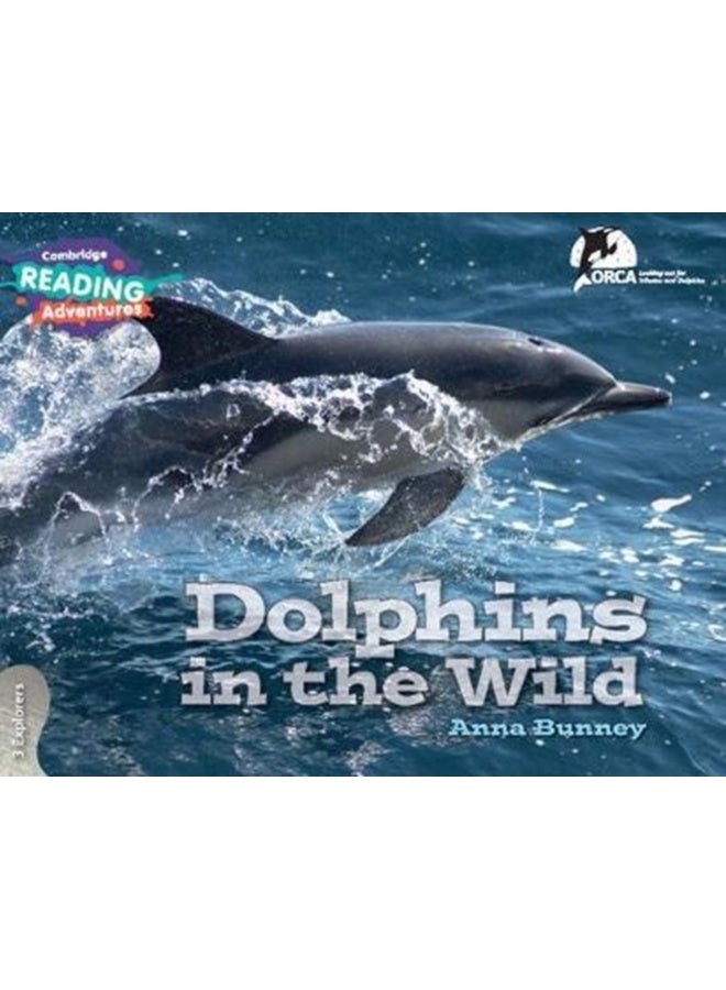Cambridge Reading Adventures Dolphins in the Wild 3 Explorers