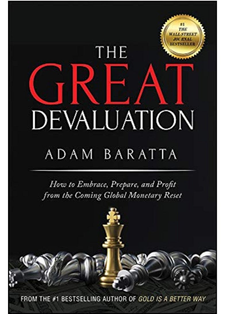 The Great Devaluation: How To Embrace, Prepare, And Profit From The Coming Global Monetary Reset Paperback 