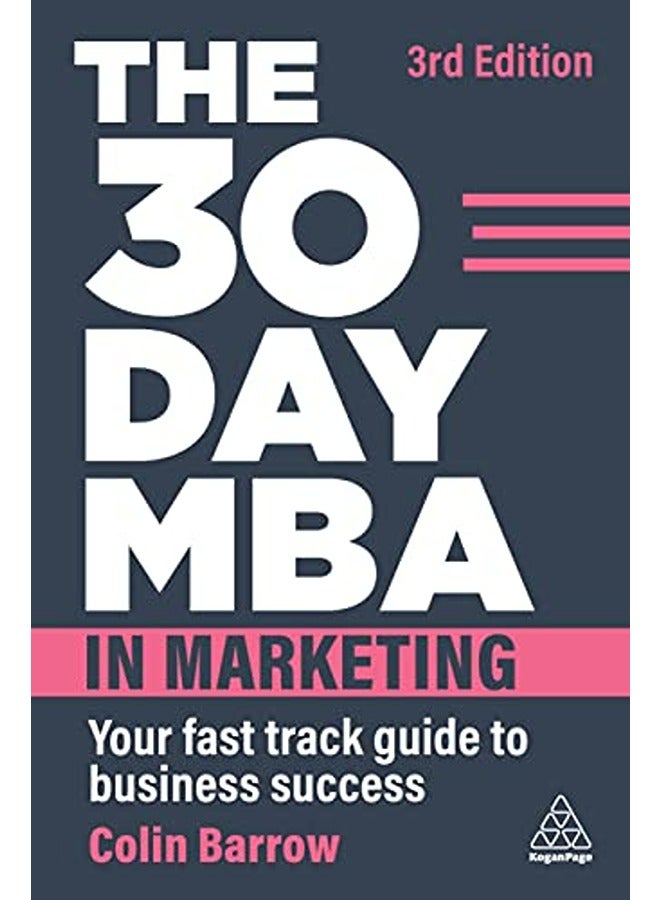 The 30 Day MBA in Marketing: Your Fast Track Guide to Business Success 