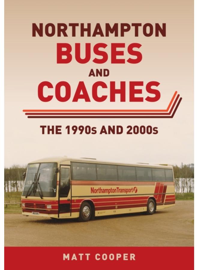 Northampton Buses and Coaches : The 1990s and 2000s