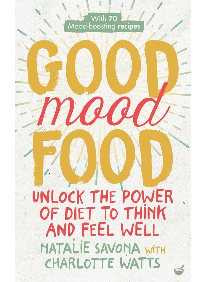 Good Mood Food: Unlock the Power of Diet to Think and Feel Well  - Image 1