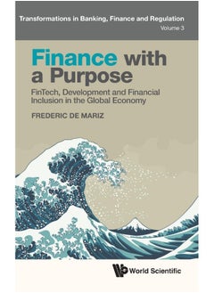 Finance With A Purpose: Fintech, Development And Financial Inclusion In The Global Economy 