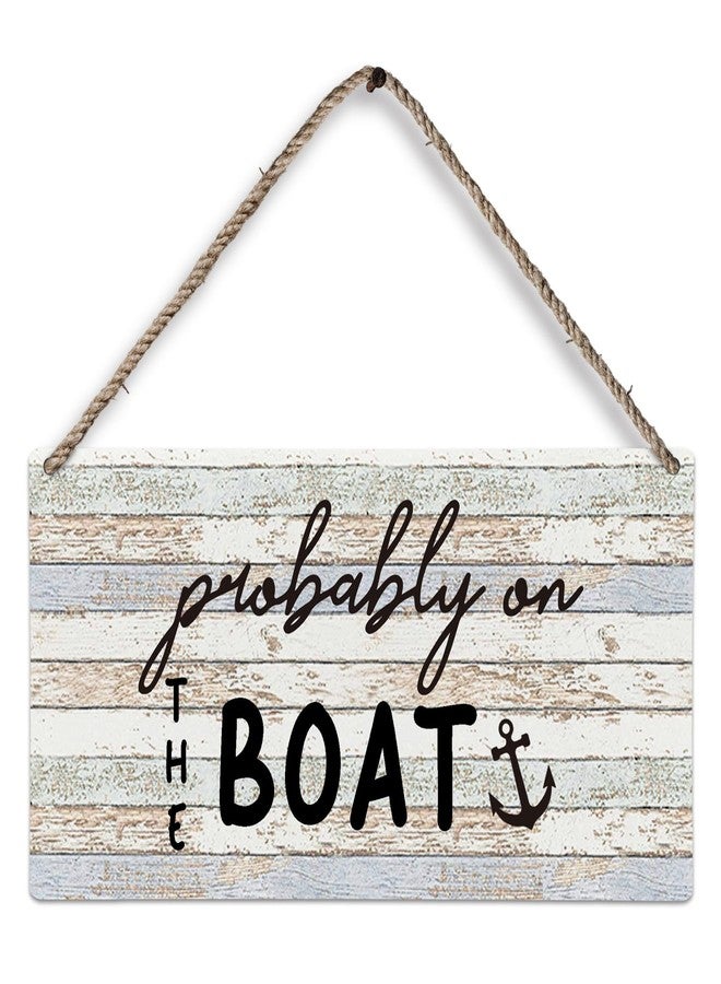 huester Lake House Nautical Wood Plaque Sign, Lake House Decor, Lake Themed Nautical Decor Home Décor, Gifts for Boat Owners, Lake House Gifts, Probably on the Boat Wall Hanging Decor, 12x6 inches - Image 1