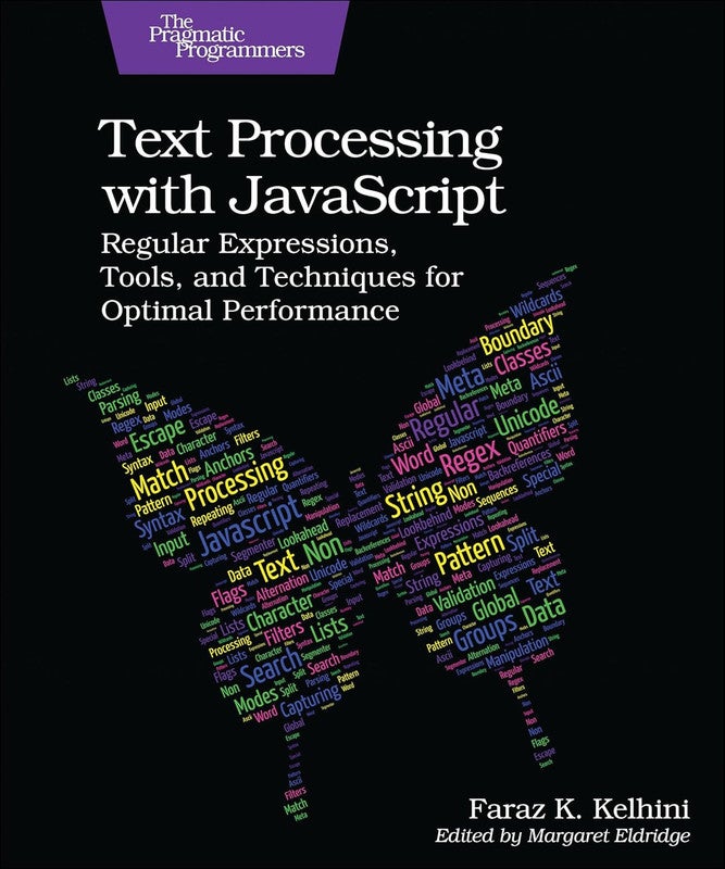 Text Processing with JavaScript
Regular Expressions, Tools, and Techniques for Optimal Performance