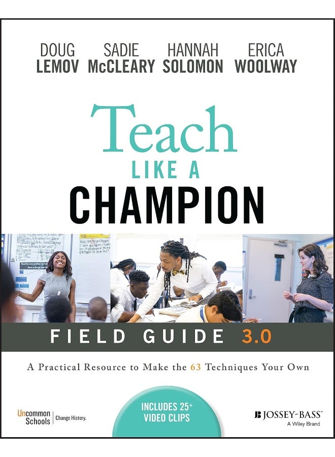 Teach Like a Champion Field Guide 3.0: A Practical Resource to Make the 63 Techniques Your Own