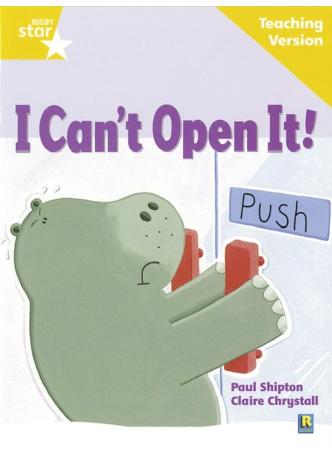 Rigby Star Guided Reading Yellow Level: I Can't Open It! Teaching Version 