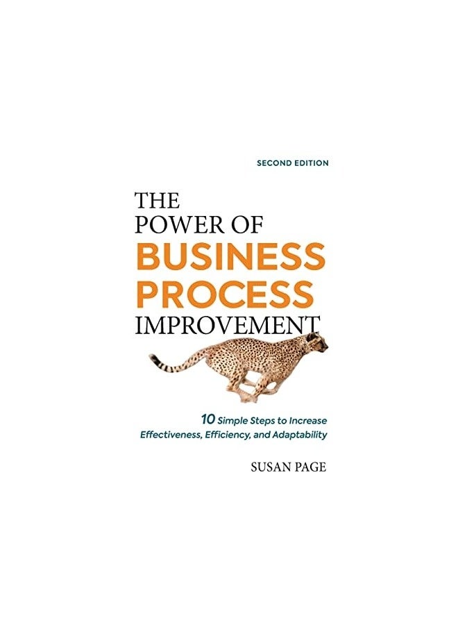 The Power Of Business Process Improvement 10 Simple Steps To Increase Effectiveness Efficiency An