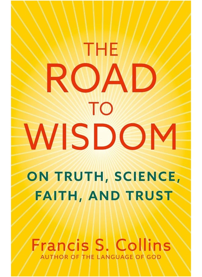 The Road to Wisdom: On Truth, Science, Faith and Trust 