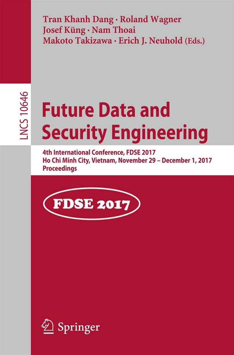 Future Data and Security Engineering: 4th International Conference, FDSE 2017, Ho Chi Minh City, Vietnam, November 29 - December 1, 2017, Proceedings