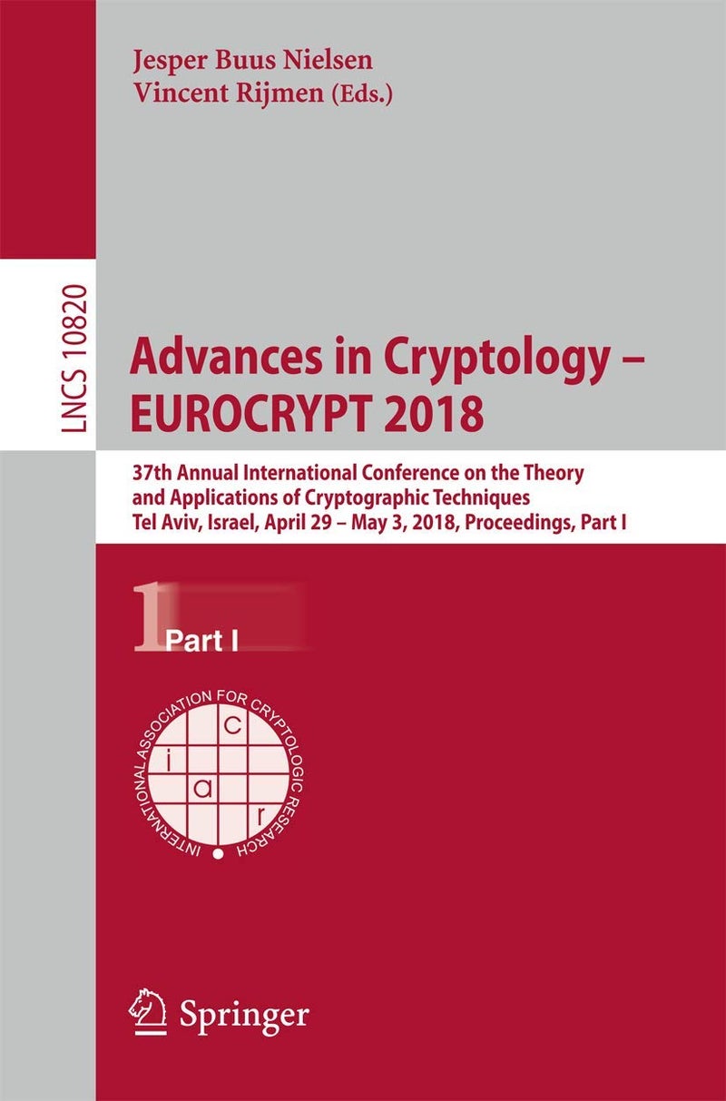Advances in Cryptology - EUROCRYPT 2018: 37th Annual International Conference on the Theory and Applications of Cryptographic Techniques, Tel Aviv, Israel, April 29 - May 3, 2018 Proceedings, Part I