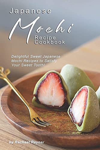 Japanese Mochi Recipe Cookbook Delightful Sweet Japanese Mochi Recipes To Satisfy Your Sweet Tooth - Image 1