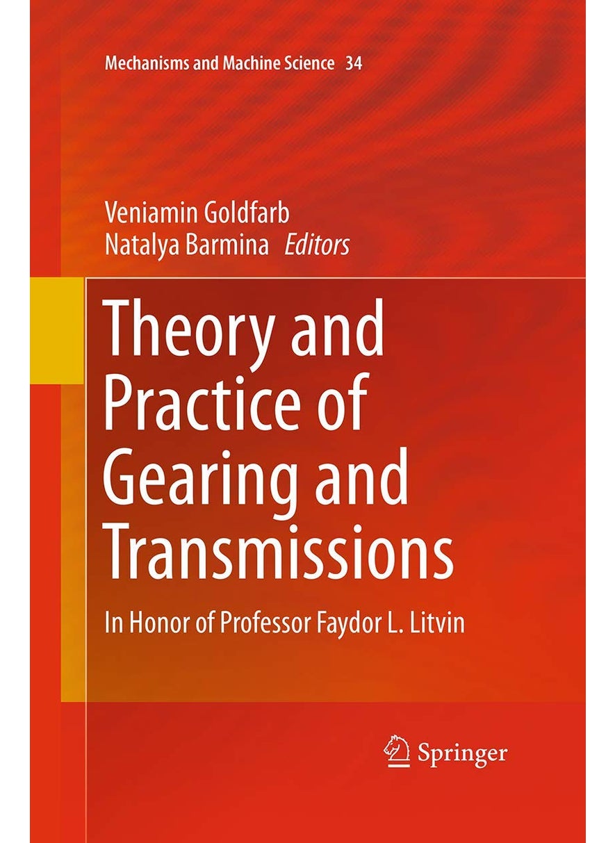 Theory and Practice of Gearing and Transmissions: In Honor of Professor Faydor L. Litvin 