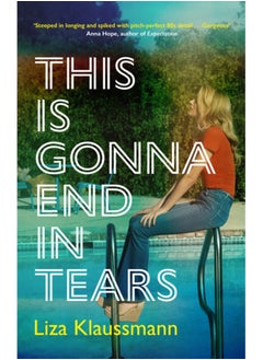 This is Gonna End in Tears : The novel that makes a summer