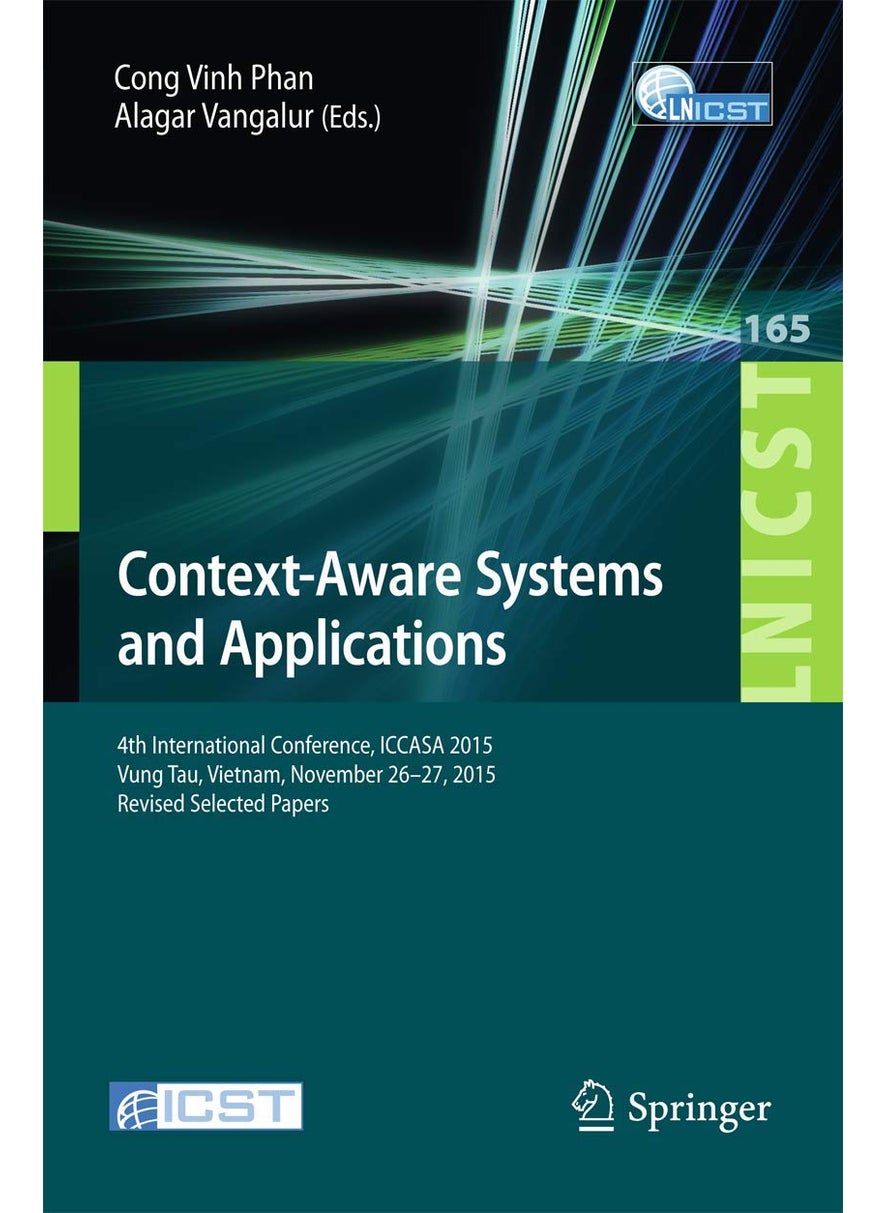 Context-Aware Systems and Applications: 4th International Conference, ICCASA 2015, Vung Tau, Vietnam, November 26-27, 2015, Revised Selected Papers 