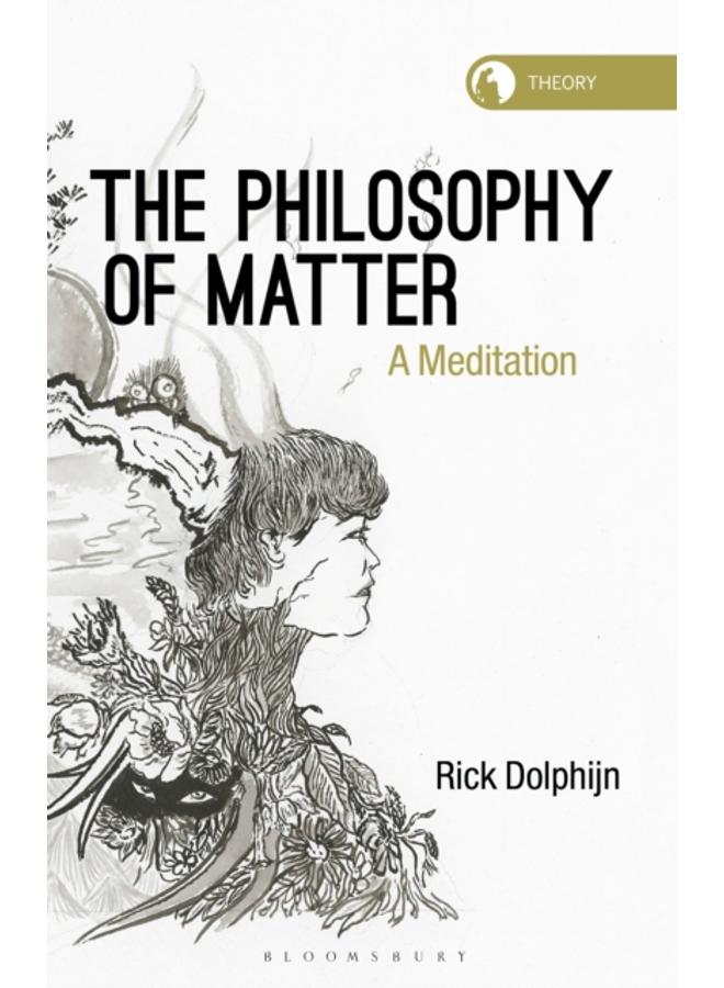The Philosophy of Matter : A Meditation