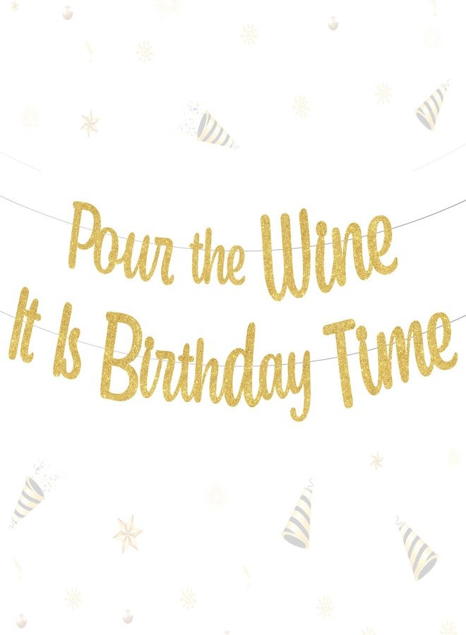 Merrystorm Pour The Wine It Is Birthday Time Banner - Gold Glitter Party Decorations, Funny Sign, Happy Bunting Backdrops for Adult 21st 25th 30th Celebration Decor Supplies - Image 1