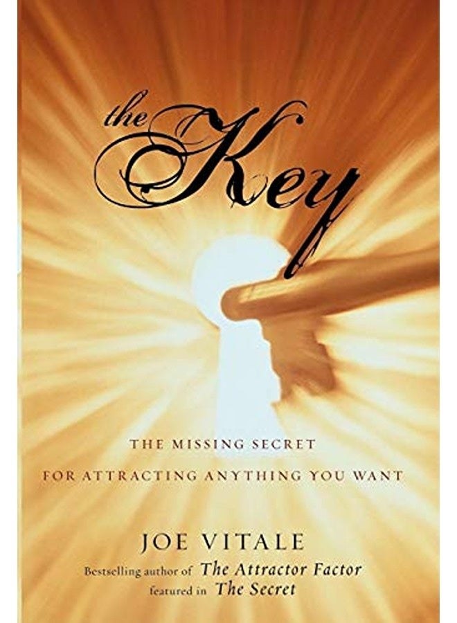 The Key: The Missing Secret for Attracting Anything You Want