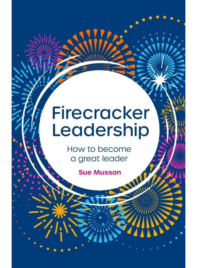 Firecracker Leadership: How to become a great leader