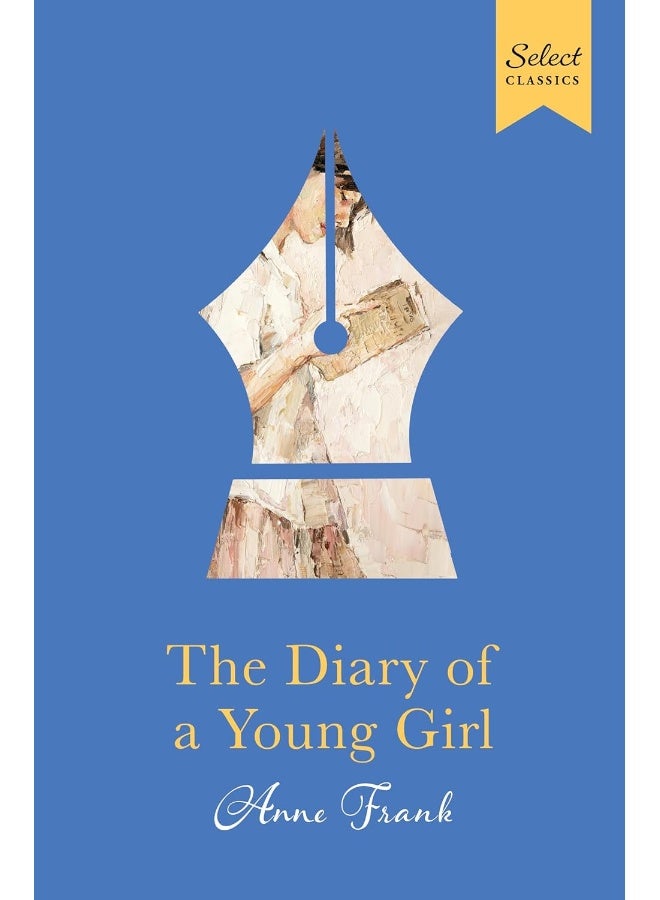 Select Classics: The Diary of a Young Girl: (Premium Hardbound Collector's Edition, Ideal for Gifting)